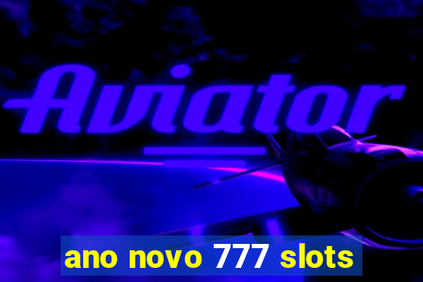 ano novo 777 slots